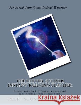 The Letter Sounds Instant Reading Teacher: Back-to-Basics Book: 2 Timeless Resource with up to 3 years of complete lesson plans Sweet Sounds of Reading 9781522990406 Createspace Independent Publishing Platform - książka