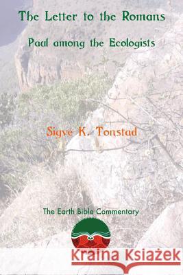 The Letter to the Romans: Paul among the Ecologists Tonstad, Sigve K. 9781910928202 Sheffield Phoenix Press Ltd - książka