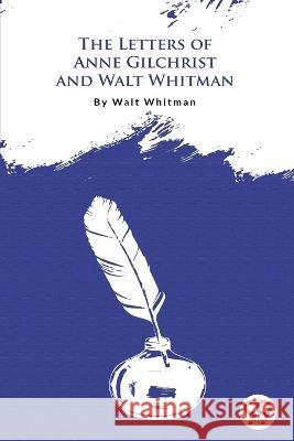 The Letters Of Anne Gilchrist And Walt Whitman Walt Whitman 9789356562875 Double 9 Booksllp - książka