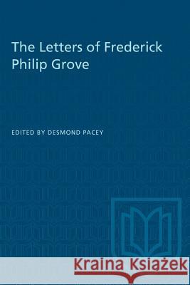 The Letters of Frederick Philip Grove Desmond Pacey 9781487580841 University of Toronto Press - książka