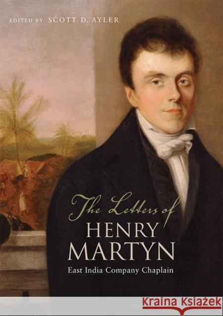 The Letters of Henry Martyn, East India Company Chaplain Scott D. Ayler 9781783274475 Boydell Press - książka