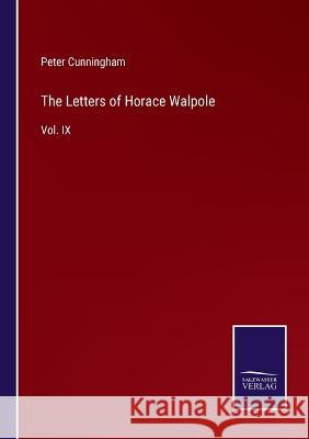 The Letters of Horace Walpole: Vol. IX Peter Cunningham 9783375064563 Salzwasser-Verlag - książka