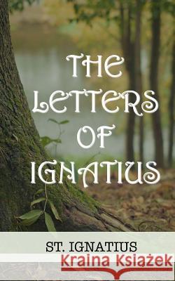 The Letters of Ignatius William S. Crocket St Ignatius 9781541155565 Createspace Independent Publishing Platform - książka