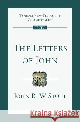 The Letters of John: An Introduction and Commentary John Stott 9780830842490 IVP Academic - książka