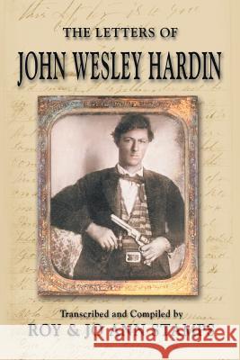 The Letters of John Wesley Hardin John Wesley Hardin Roy Stamps Jo Ann Stamps 9781571686220 Eakin Press - książka