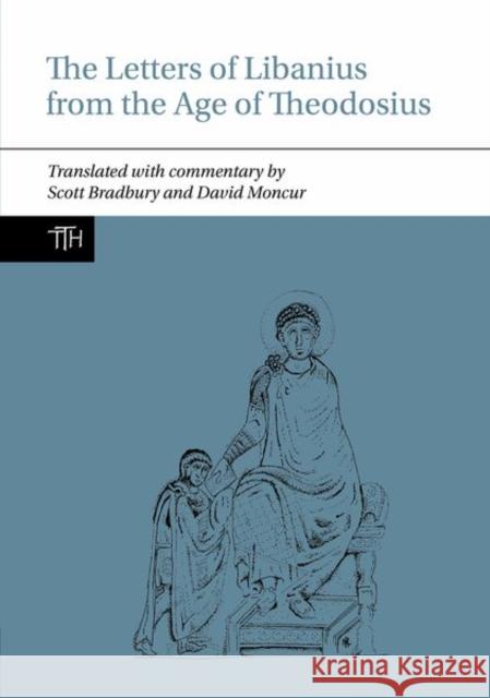 The Letters of Libanius from the Age of Theodosius David Moncur 9781802076837 Liverpool University Press - książka