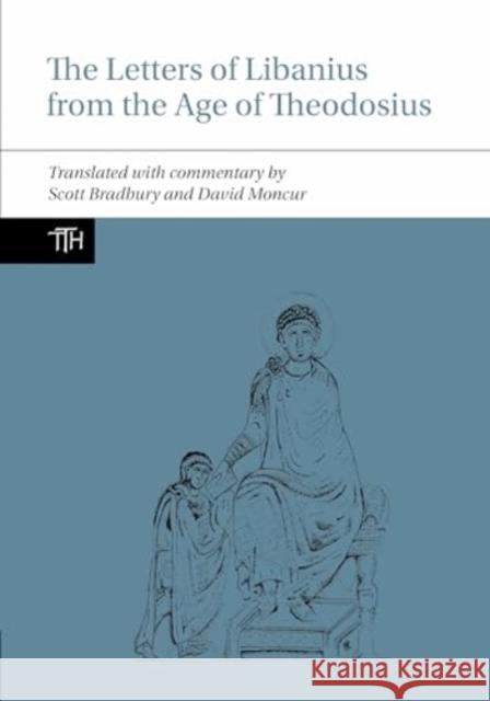 The Letters of Libanius from the Age of Theodosius Scott Bradbury David Moncur 9781835538074 Liverpool University Press - książka