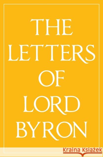 The Letters of Lord Byron Lord George Gordon Byron R G Howarth Andre Maurois 9780992523473 Michael Walmer - książka