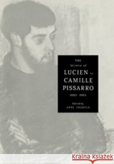 The Letters of Lucien to Camille Pissarro, 1883–1903 Lucien Pissarro, Anne Thorold 9780521390347 Cambridge University Press - książka