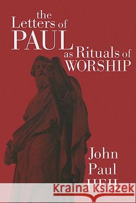 The Letters of Paul as Rituals of Worship John Paul Heil 9781608998708 Cascade Books - książka