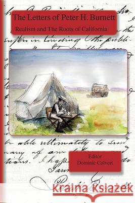 The Letters of Peter H. Burnett: Realism and the Roots of California Peter H Burnett, Dominic Colvert 9781893426757 Solas Press - książka