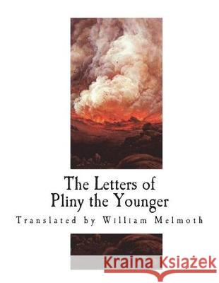 The Letters of Pliny the Younger Pliny the Younger                        William Melmoth F. C. T. Bosanquet 9781723264269 Createspace Independent Publishing Platform - książka