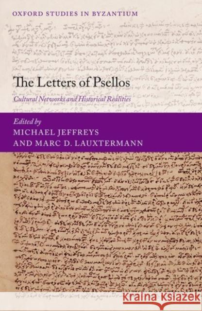 The Letters of Psellos: Cultural Networks and Historical Realities Michael Jeffreys Marc D. Lauxtermann 9780198787228 Oxford University Press, USA - książka