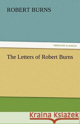 The Letters of Robert Burns Robert Burns   9783842472761 tredition GmbH - książka