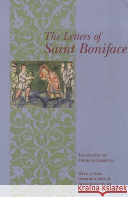 The Letters of St. Boniface Thomas F. X. Noble Boniface                                 Ephraim Emerton 9780231120937 Columbia University Press - książka