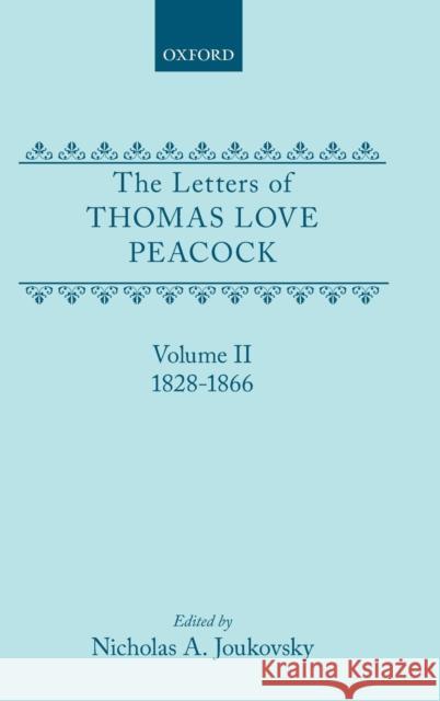 The Letters of Thomas Love Peacock: Volume 2 Peacock, Thomas Love 9780198186335 Oxford University Press, USA - książka