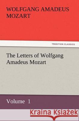 The Letters of Wolfgang Amadeus Mozart  9783842428379 tredition GmbH - książka