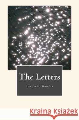 The Letters: The Letters: Some How It'll Never End Sydney McBride 9781494856878 Createspace - książka