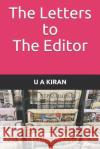 The Letters to the Editor U. a. Kiran 9781719823432 Independently Published