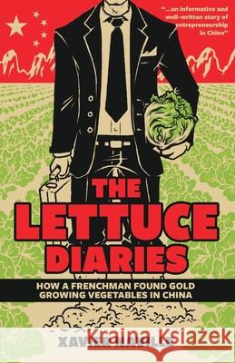 The Lettuce Diaries: How A Frenchman Found Gold Growing Vegetables In China Xavier Naville 9789888552894 Earnshaw Books Ltd - książka