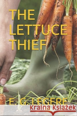 The Lettuce Thief Legere, E. G. 9798588944236 Independently Published - książka