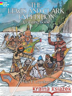The Lewis and Clark Expedition Coloring Book Peter F. Copeland 9780486245577 Dover Publications - książka