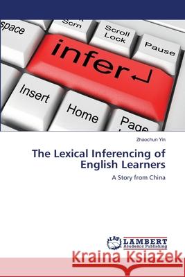 The Lexical Inferencing of English Learners Yin Zhaochun 9783659472268 LAP Lambert Academic Publishing - książka