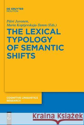 The Lexical Typology of Semantic Shifts Päivi Juvonen, Maria Koptjevskaja-Tamm 9783110610673 De Gruyter - książka