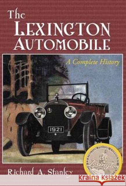 The Lexington Automobile: A Complete History Stanley, Richard A. 9780786469345 McFarland & Co  Inc - książka