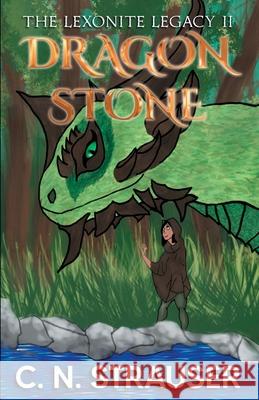 The Lexonite Legacy: the Dragon Stone C N Strauser 9781912680542 Shilka Publishing - książka