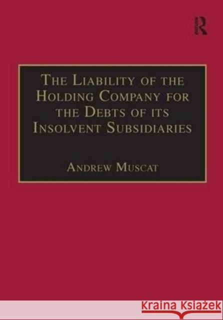 The Liability of the Holding Company for the Debts of Its Insolvent Subsidiaries Andrew Muscat   9781138276789 Routledge - książka