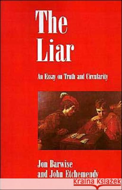 The Liar: An Essay on Truth and Circularity Barwise, Jon 9780195059441 Oxford University Press - książka