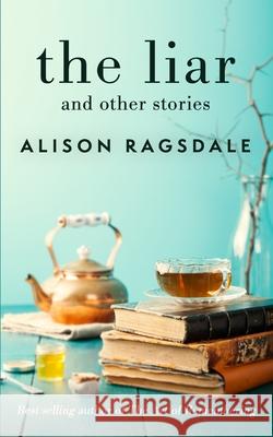 The Liar and Other Stories Alison Ragsdale 9781733037730 Alison Ragsdale - książka