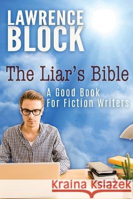 The Liar's Bible: A Good Book for Fiction Writers Lawrence Block 9781951939007 LB Productions - książka