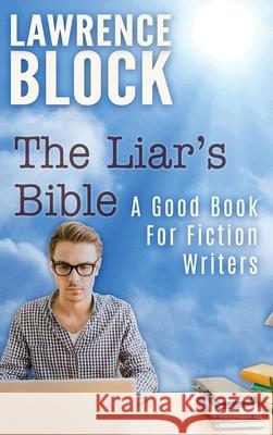 The Liar's Bible: A Good Book for Fiction Writers Lawrence Block 9781951939847 LB Productions - książka
