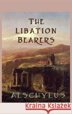 The Libation-Bearers Aeschylus Aeschylus 9781515425885 SMK Books - książka