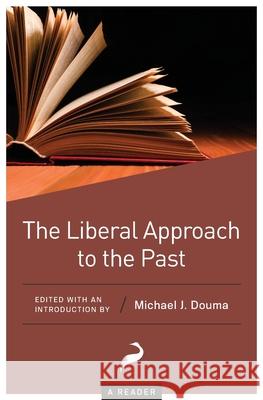 The Liberal Approach to the Past: A Reader Michael J Douma 9781952223105 Cato Institute - książka