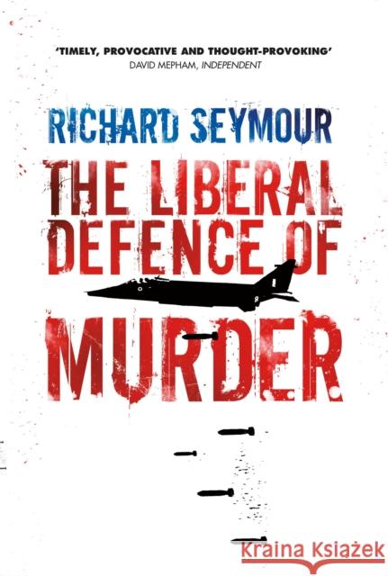 The Liberal Defence of Murder Richard Seymour 9781844678617  - książka