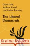 The Liberal Democrats Joshua Harry Townsley 9781526127815 Manchester University Press