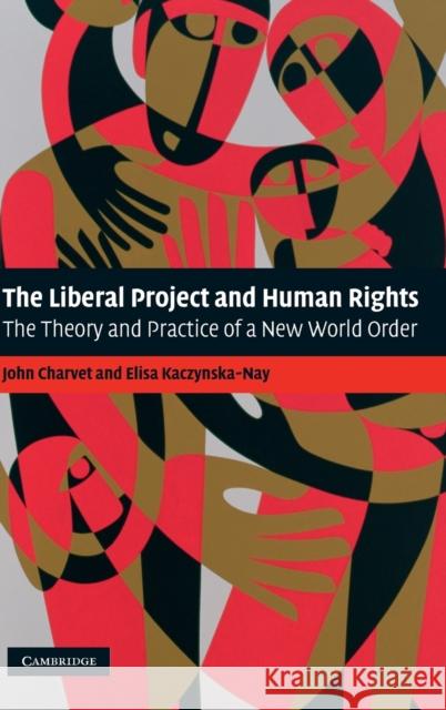 The Liberal Project and Human Rights Charvet, John 9780521883146 CAMBRIDGE UNIVERSITY PRESS - książka