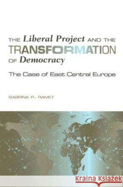 The Liberal Project and the Transformation of Democracy: The Case of East Central Europe Ramet, Sabrina P. 9781585445790 Texas A&M University Press - książka