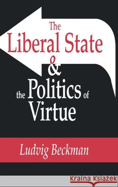 The Liberal State and the Politics of Virtue Ludvig Beckman 9780765800862 Transaction Publishers - książka