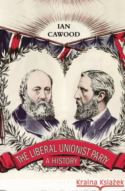 The Liberal Unionist Party: A History Cawood, Ian 9781848859173  - książka