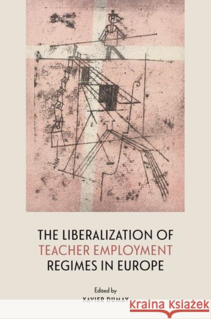 The Liberalization of Teacher Employment Regimes in Europe Xavier Dumay 9780197761687 Oxford University Press - książka