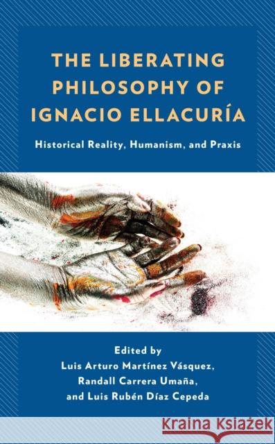 The Liberating Philosophy of Ignacio Ellacuria  9781666925616 Lexington Books - książka