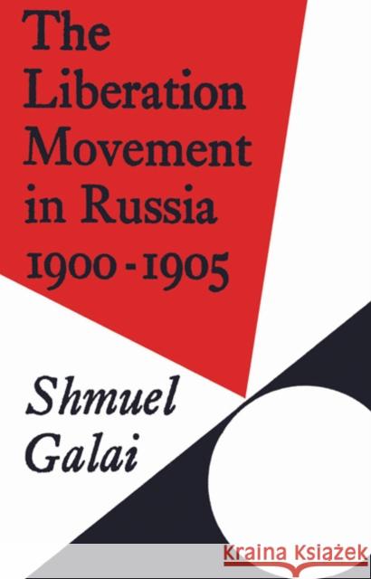 The Liberation Movement in Russia 1900-1905 Shmuel Galai 9780521526470 Cambridge University Press - książka