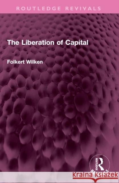 The Liberation of Capital Folkert Wilken 9781032729619 Routledge - książka