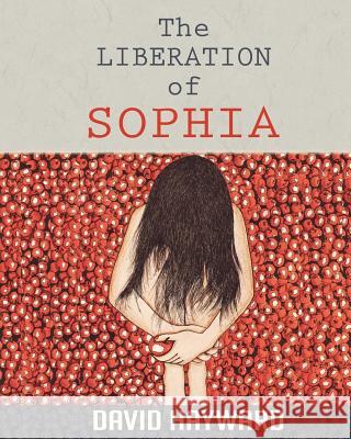 The Liberation of Sophia David Hayward 9781497524668 Createspace - książka