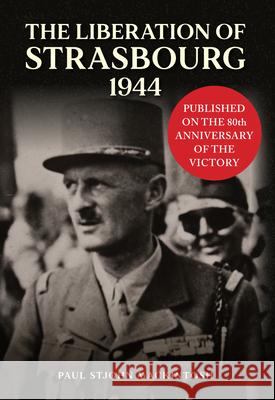 The Liberation of Strasbourg 1944 Paul StJohn Mackintosh 9781398123557 Amberley Publishing - książka