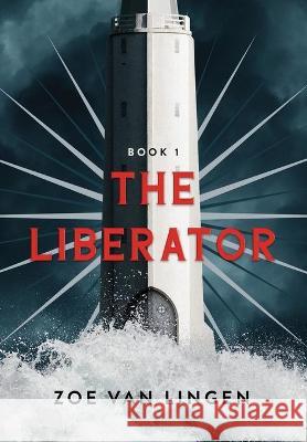 The Liberator: Book 1 Zoe Va 9781777617424 Zoe Van Lingen - książka